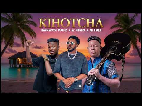 Buanawasse Mateus - Kihotcha (feat. Ali Faque e Az Khinera)