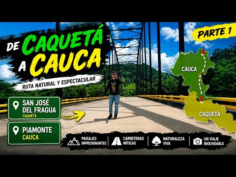 De San José del Fragua a Piamonte: Cruzando del Caquetá al Cauca | Parte 1