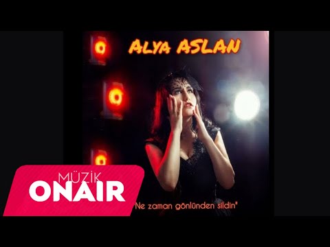 Alya Aslan - Ne Zaman Gönlünden Sildin