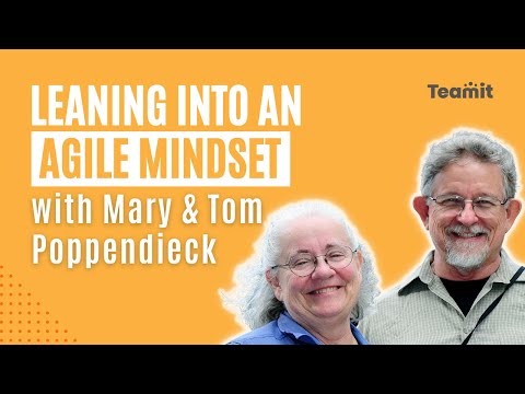 Leaning into an Agile Mindset with Mary & Tom Poppendieck