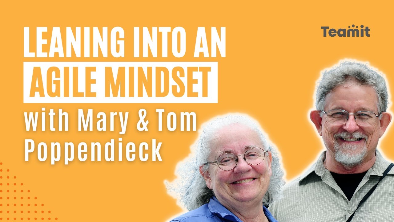 Leaning into an Agile Mindset with Mary & Tom Poppendieck