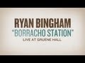 Ryan Bingham "Boracho Station" Live at Gruene Hall
