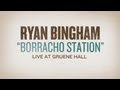 Ryan Bingham "Boracho Station" Live at Gruene ...