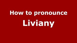 How to pronounce Liviany