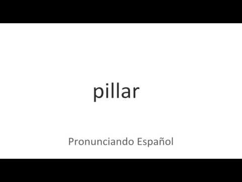 How to pronounce "Pillar" in Spanish