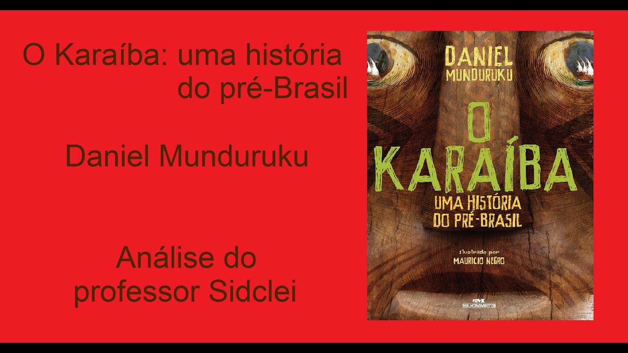 O KARAÍBA: UMA HISTÓRIA DO PRÉ-BRASIL - DANIEL MUNDURUKU