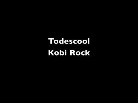 Todescool - Kobi Rock