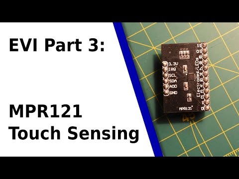 EVI Phase 3: Touch Sensing With the MPR121 Chip