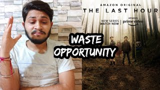 The Last Hour | All Episodes review | The Last Hour Review |The Last Hour All Episodes, Amazon Prime