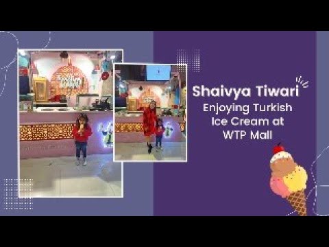 Shaivya Enjoying Turkish Ice Cream 🍦 | Turkish Ice Cream Tricks | Twisting Scoop | WTP Mall Jaipur