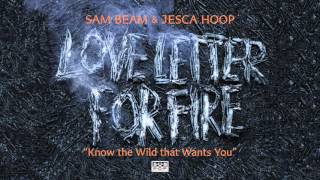 Sam Beam and Jesca Hoop - Know the Wild that Wants You