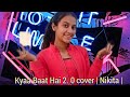 Kyaa Baat Hai 2 0 Cover Vicky Kaushal Kiara Advani Nikita Choreographer Dancechoreography