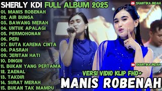 Download lagu MANIS ROBENAH - AIR BUNGA - UNTUK APALAGI - SHERLY KDI FULL ALBUM OM ADELLA TERBARU 2025 mp3