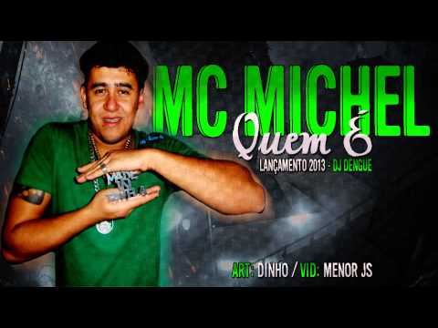 MC MICHEL - QUEM É ( DJ DENGUE ) LANÇAMENTO 2013