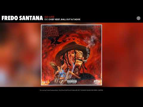 Fredo Santana - Go Live feat. Chief Keef, Ball Out, & Tadoe (Audio)
