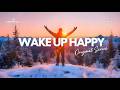 Wake Up Happy 2026 ️ Uplifting Morning Vibes To Start Your Perfect Day Chillout Playlist