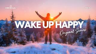 Wake Up Happy 2026 ☀️ Uplifting Morning Vibes to Start Your Perfect Day ☕Chillout Playlist