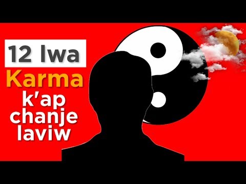 12 Lwa karma k ap chanje lavi w