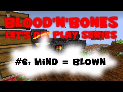 #6: Mind = Blown (Minecraft FTB Blood'N'Bones Let's Play)