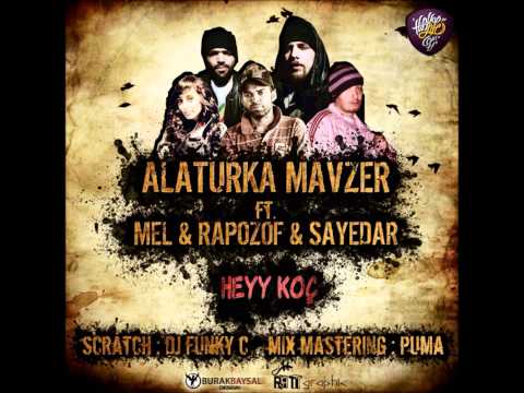 Alaturka Mavzer feat. Sayedar, Rapozof & Mel - Heey Koç (2012)