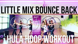 Little Mix 'Bounce Back' Hula Hoop Workout Dance Fitness Routine || Dance 2 Enhance Fitness