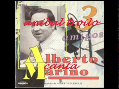 TRES AMIGOS.-Anibal Troilo-Alberto Marino
