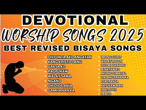Devotional Worship Songs 2025 | Best Revised Bisaya Praise & Worship Collection