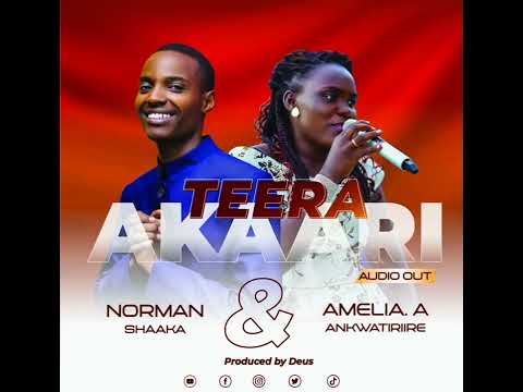 TEERA AKAARI  NORMAN SHAAKA &AMELIA  A.  ANKWATIRIRE