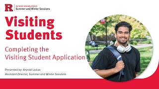 Rutgers Summer Session Registration Tutorial: Completing the Visiting Student Application