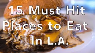 LA Food Guide - 15 Must Hit Places to Eat in Los Angeles