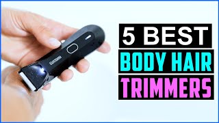 Top 5 Best Body Hair Trimmers 2025