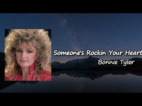 Bonnie Tyler -  "Someone's Rockin' Your Heart"   lYRICS