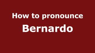 How to pronounce Bernardo