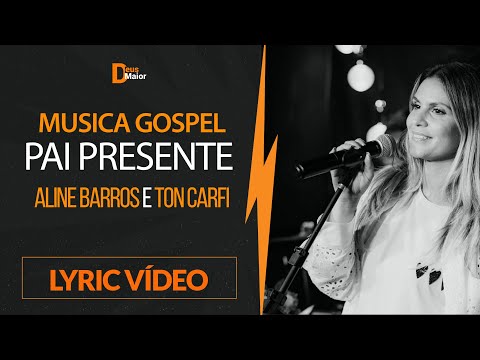 Pai Presente ( Aline Barros e Ton Carfi ) Letra e Legenda .
