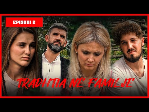 Traditat Shqiptare - TRADHTIA NË FAMILJE - Episodi 2