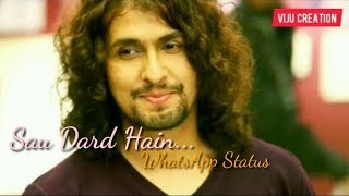 Sau Dard Hain || Jaan-E-Mann || Sonu Nigam || Sad WhatsApp Status
