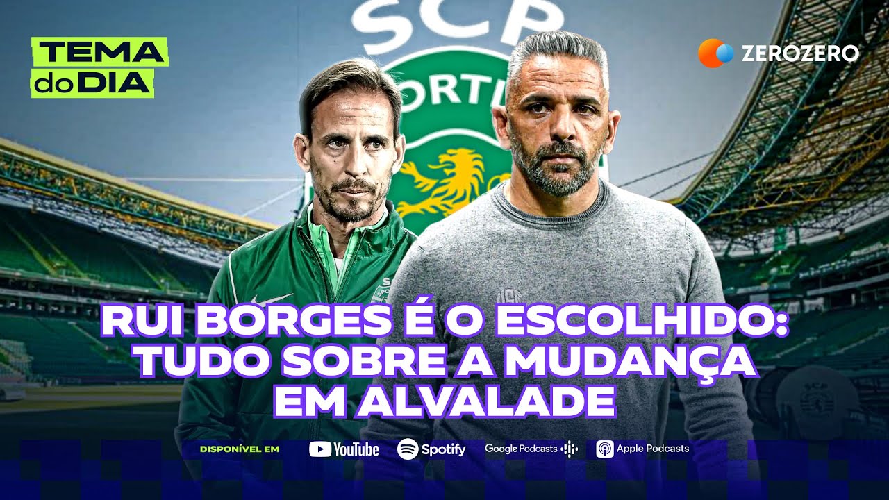 Rui Borges é o escolhido: tudo sobre a mudança em Alvalade | TEMA DO DIA