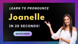 How to pronounce Joanelle