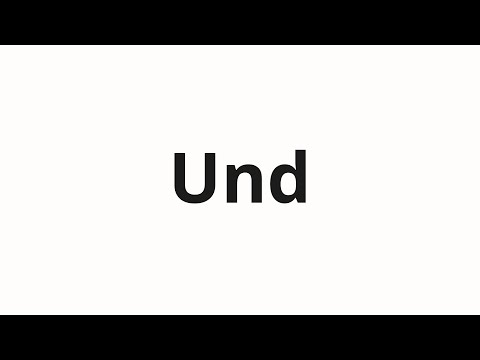 How to pronounce Und