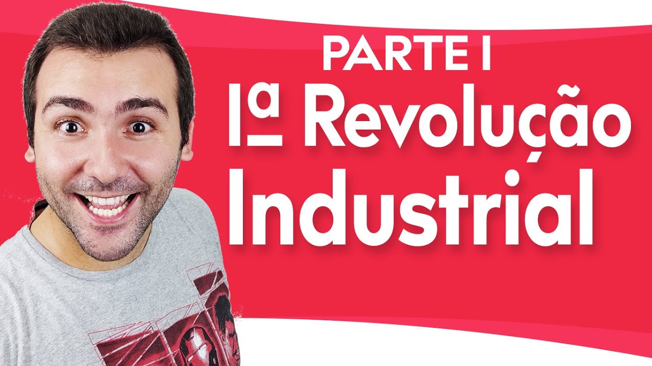 AULA 1ª REVOLUÇÃO INDUSTRIAL (1/2) - MUDANÇA NA FORMA DE PRODUZIR, EVOLUÇÃO TECNOLÓGICA, PIONEIRISMO