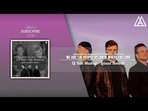 Martin Garrix vs. Avicii - We Are The People vs. Back Where I Belong (DJ Bau Mashup) [Leinad Remode]