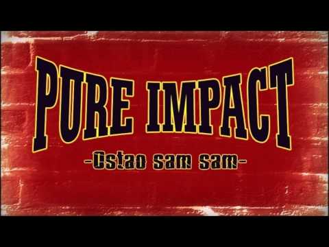 Pure Impact - Ostao sam sam (I demo)