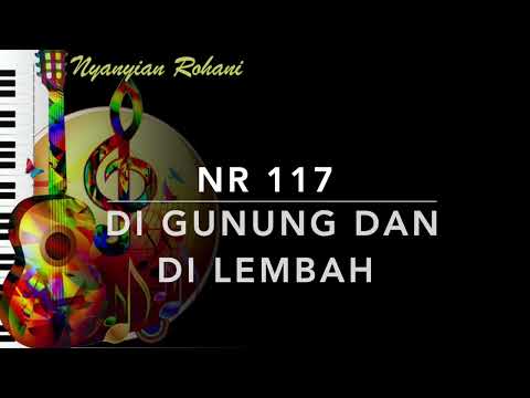 NR 117 Di Gunung dan Di Lembah - Nyanyian Rohani