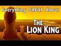 Everything GREAT About The Lion King