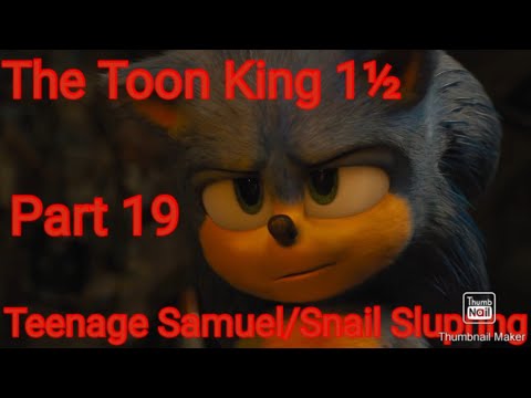 The Toon King 1½ Part 19 - Teenage Samuel/Snail Slupring