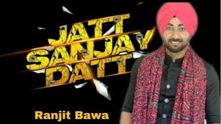 Jatt Sanjay Dutt - Ranjit Bawa (Official Video) ft. Arjan Virk | Latest Punjabi Songs of 2019