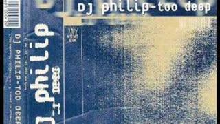 DJ Philip - Too Deep