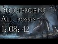 Bloodborne Speedrun! All bosses in 1:08:42 IGT ...