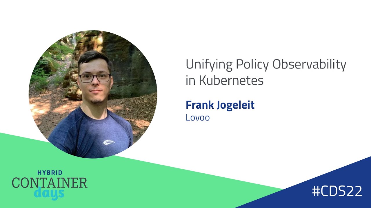 Unifying Policy Observability in Kubernetes - Frank Jogeleit, LOVOO