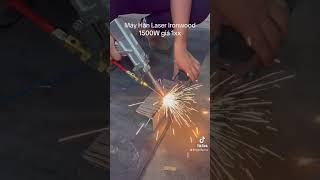 Máy Hàn Laser ( Lazer ) Ironwood 1500w Hàn dễ như ăn cháo 🤣